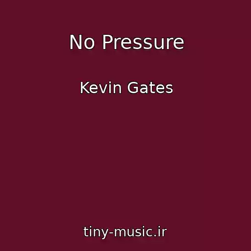 کاور آهنگ No Pressure از Kevin Gates