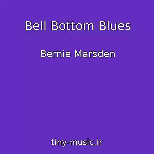 کاور آهنگ Bell Bottom Blues از Bernie Marsden