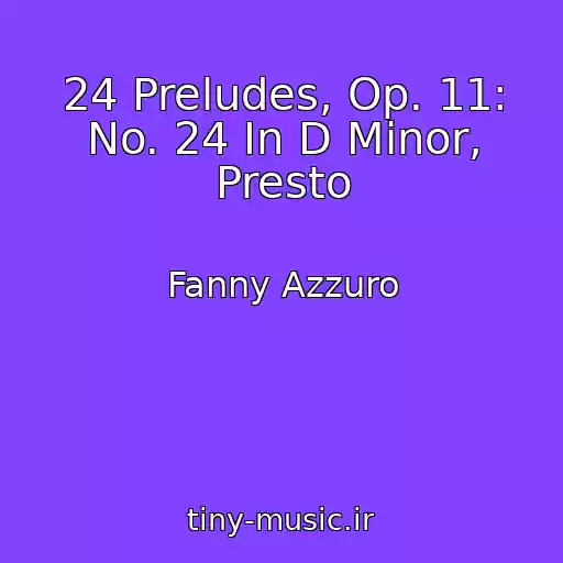 کاور آهنگ 24 Preludes, Op. 11: No. 24 In D Minor, Presto از Fanny Azzuro
