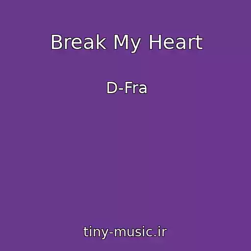 کاور آهنگ Break My Heart از D-Fra