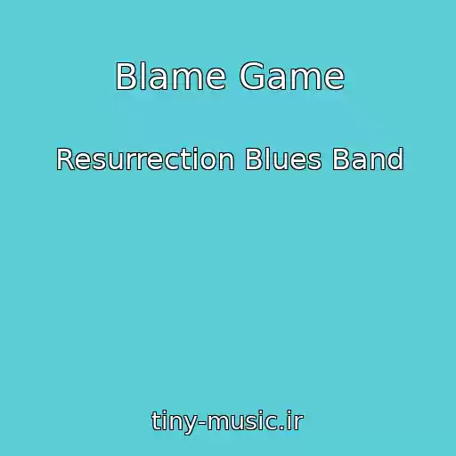 کاور آهنگ Blame Game از Resurrection Blues Band