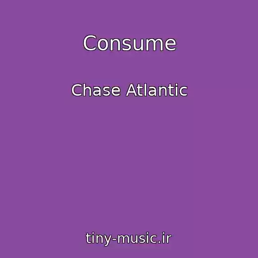 کاور آهنگ Consume از Chase Atlantic