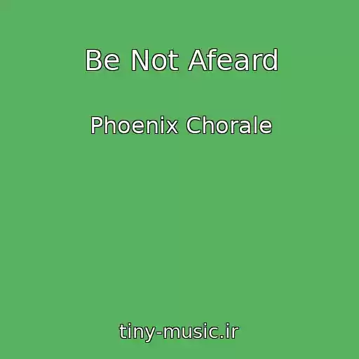 کاور آهنگ Be Not Afeard از Phoenix Chorale