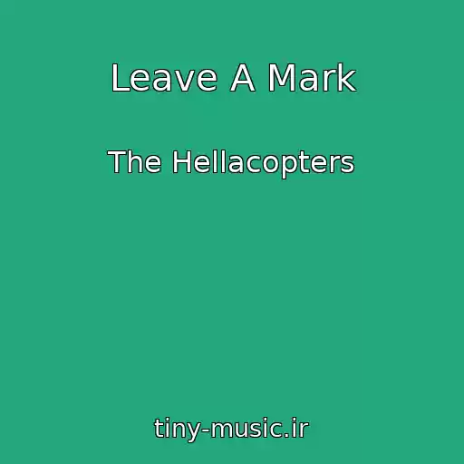 کاور آهنگ Leave A Mark از The Hellacopters