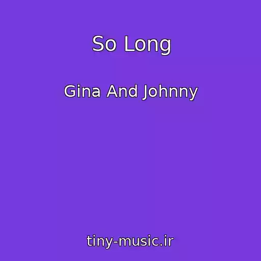 کاور آهنگ So Long از Gina And Johnny