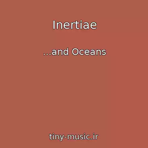 کاور آهنگ Inertiae از ...and Oceans