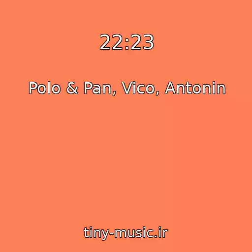 کاور آهنگ 22:23 از Polo & Pan, Vico, Antonin
