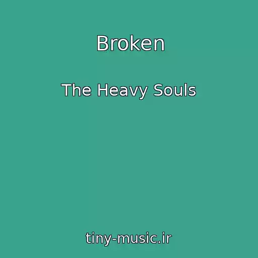 کاور آهنگ Broken از The Heavy Souls