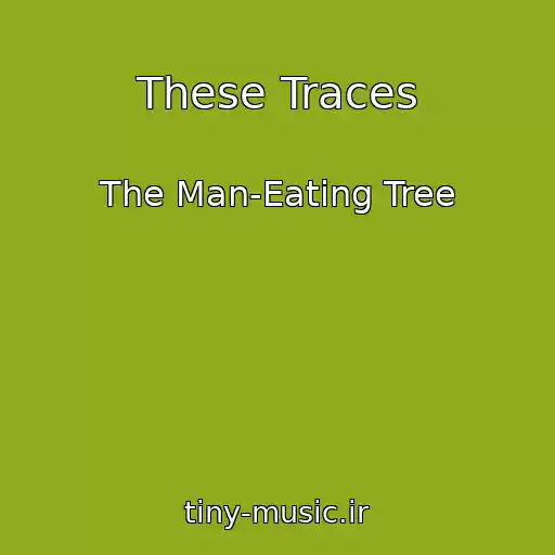 کاور آهنگ These Traces از The Man-Eating Tree