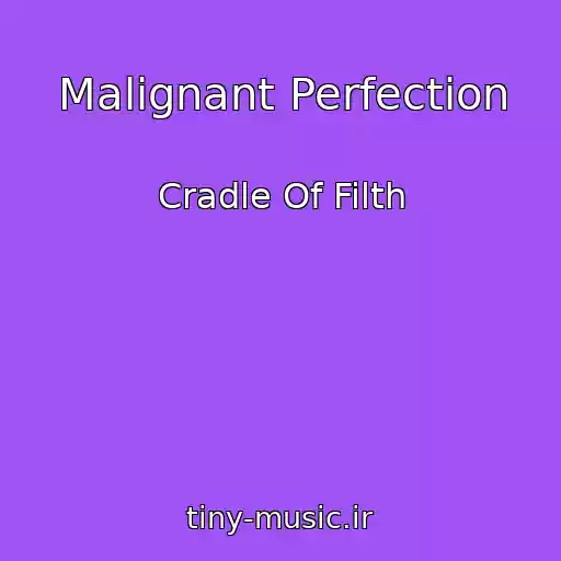 کاور آهنگ Malignant Perfection از Cradle Of Filth