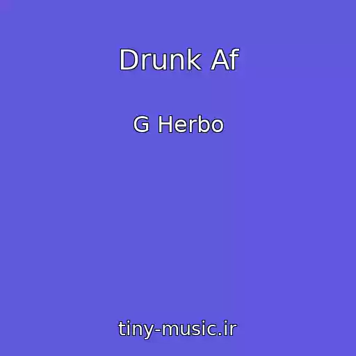کاور آهنگ Drunk Af از G Herbo