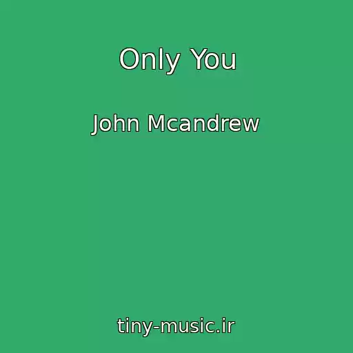 کاور آهنگ Only You از John Mcandrew