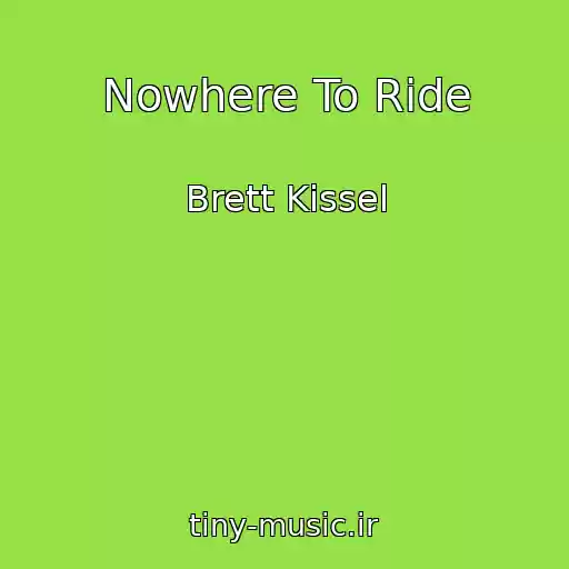 کاور آهنگ Nowhere To Ride از Brett Kissel