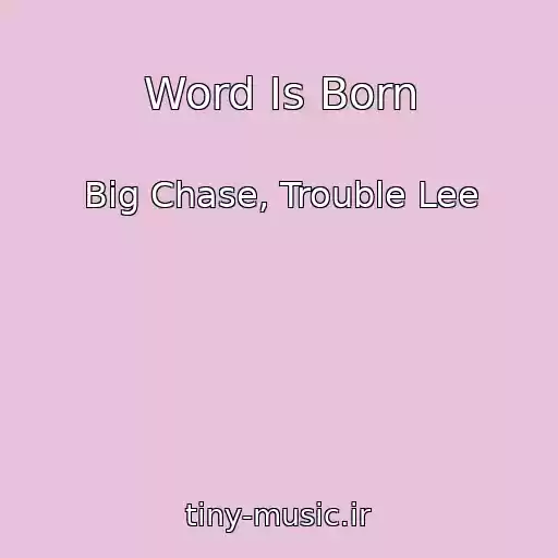 کاور آهنگ Word Is Born از Big Chase, Trouble Lee