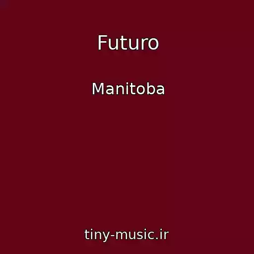کاور آهنگ Futuro از Manitoba