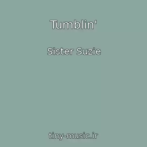کاور آهنگ Tumblin' از Sister Suzie