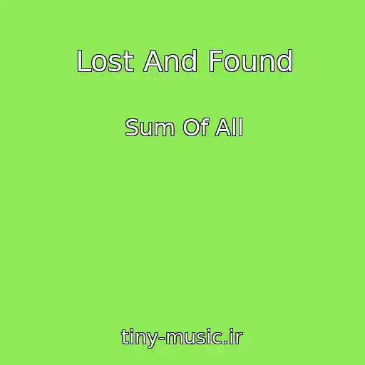 کاور آهنگ Lost And Found از Sum Of All