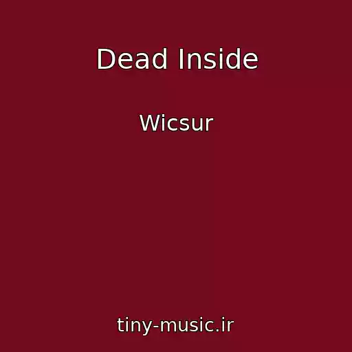 کاور آهنگ Dead Inside از Wicsur