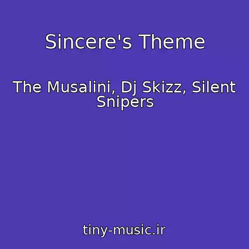 کاور آهنگ Sincere's Theme از The Musalini, Dj Skizz, Silent Snipers