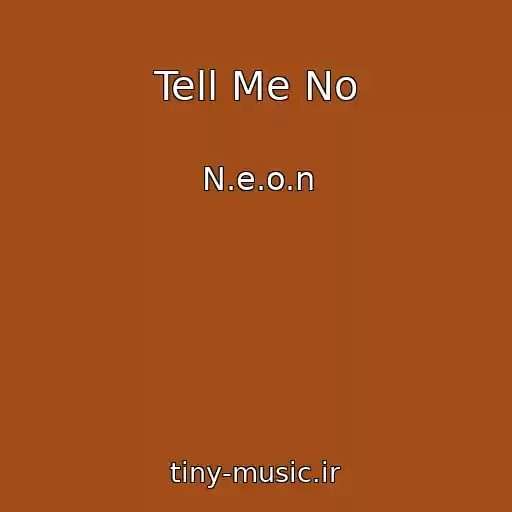 کاور آهنگ Tell Me No از N.e.o.n