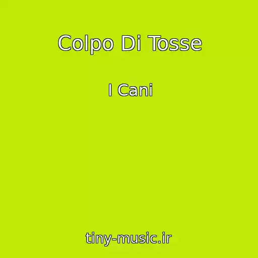 کاور آهنگ Colpo Di Tosse از I Cani