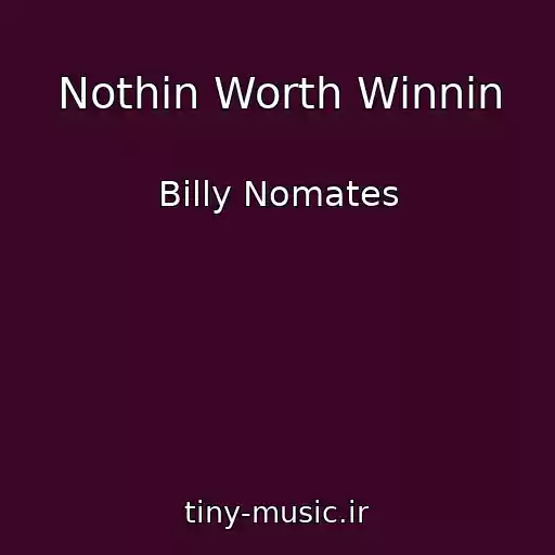 کاور آهنگ Nothin Worth Winnin از Billy Nomates