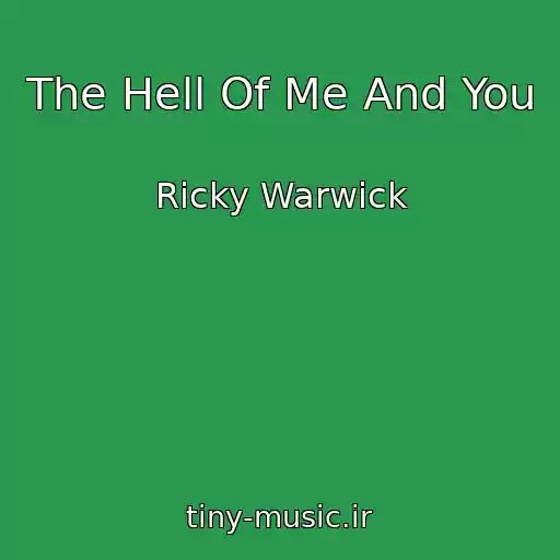 کاور آهنگ The Hell Of Me And You از Ricky Warwick