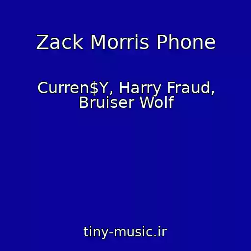 کاور آهنگ Zack Morris Phone از Curren$Y, Harry Fraud, Bruiser Wolf