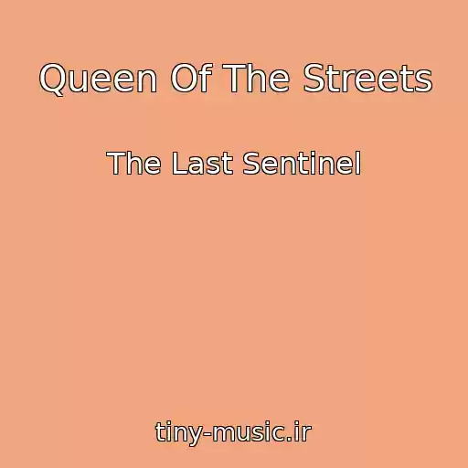 کاور آهنگ Queen Of The Streets از The Last Sentinel