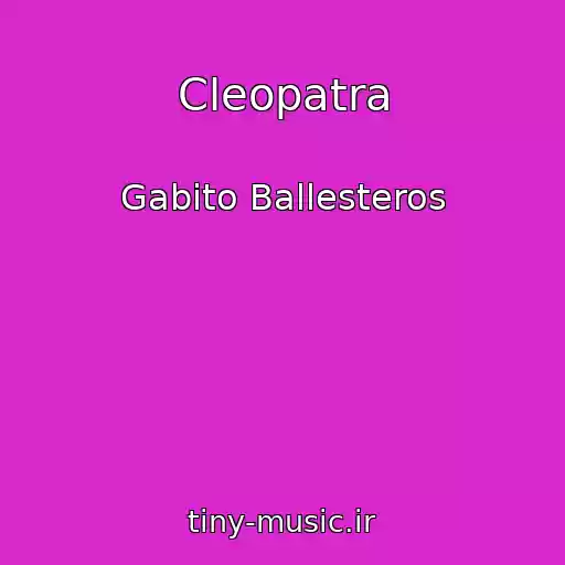 کاور آهنگ Cleopatra از Gabito Ballesteros