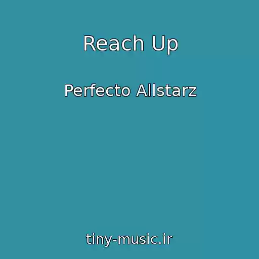 کاور آهنگ Reach Up از Perfecto Allstarz