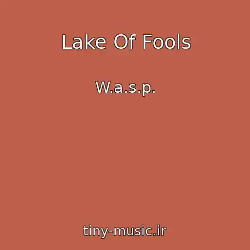 کاور آهنگ Lake Of Fools از W.a.s.p.