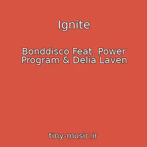 کاور آهنگ Ignite از Bonddisco Feat. Power Program & Delia Laven