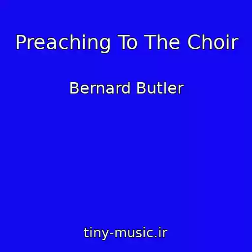 کاور آهنگ Preaching To The Choir از Bernard Butler