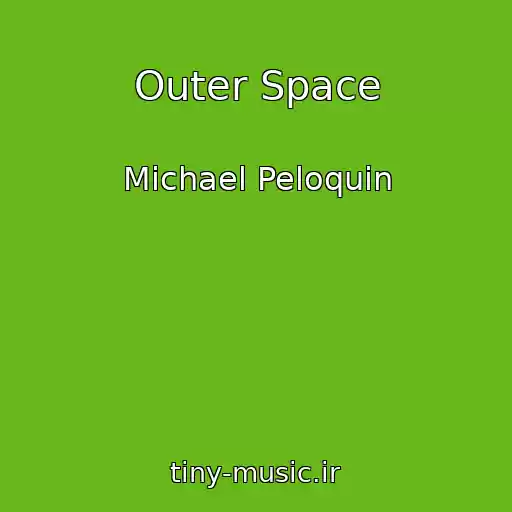 کاور آهنگ Outer Space از Michael Peloquin