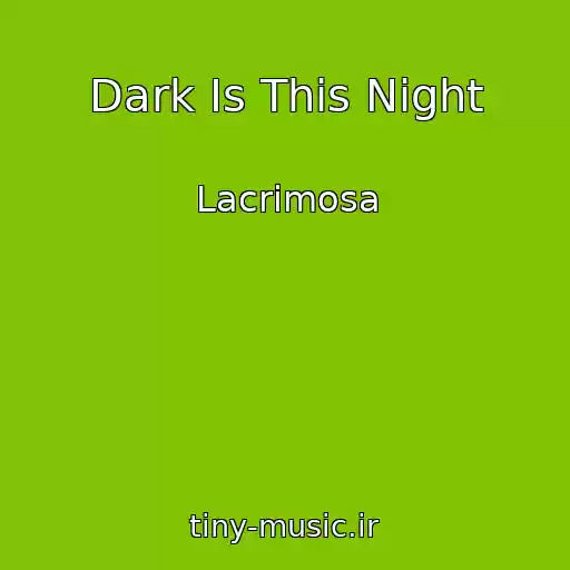 کاور آهنگ Dark Is This Night از Lacrimosa
