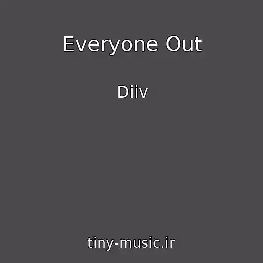 کاور آهنگ Everyone Out از Diiv