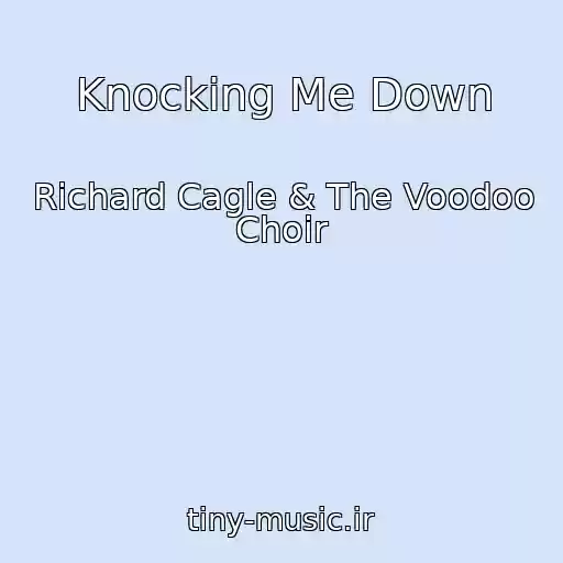 کاور آهنگ Knocking Me Down از Richard Cagle & The Voodoo Choir