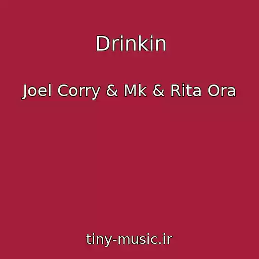 کاور آهنگ Drinkin از Joel Corry & Mk & Rita Ora