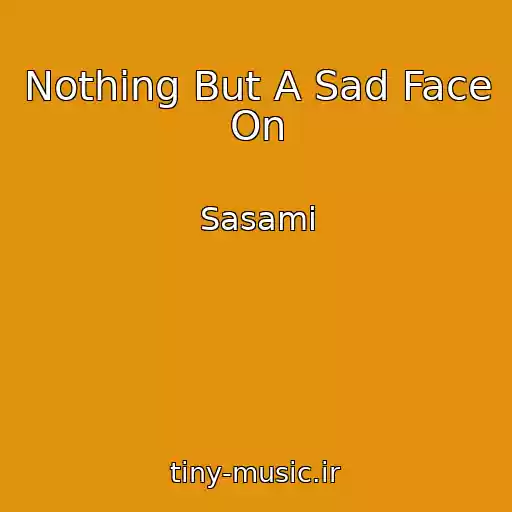 کاور آهنگ Nothing But A Sad Face On از Sasami