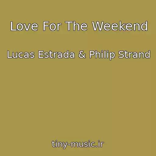 کاور آهنگ Love For The Weekend از Lucas Estrada & Philip Strand