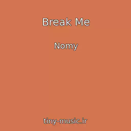 کاور آهنگ Break Me از Nomy