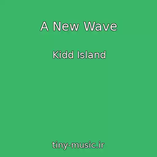 کاور آهنگ A New Wave از Kidd Island