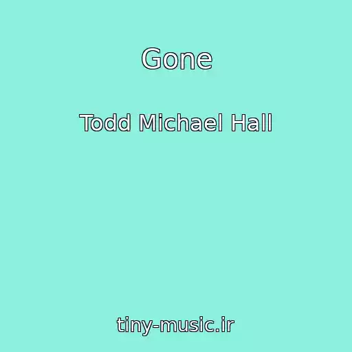 کاور آهنگ Gone از Todd Michael Hall
