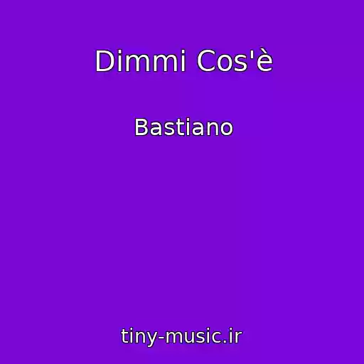کاور آهنگ Dimmi Cos'è از Bastiano
