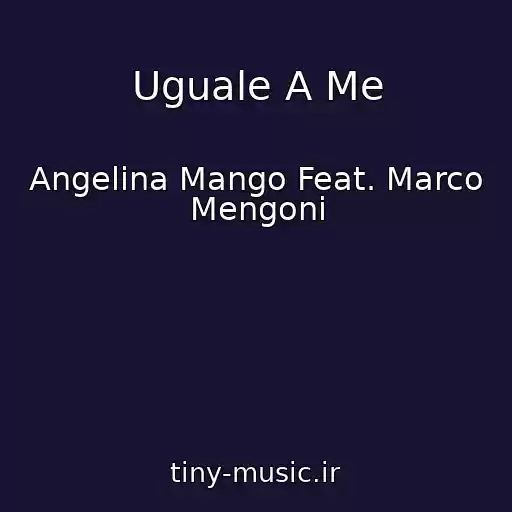 کاور آهنگ Uguale A Me از Angelina Mango Feat. Marco Mengoni