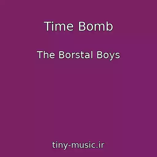 کاور آهنگ Time Bomb از The Borstal Boys