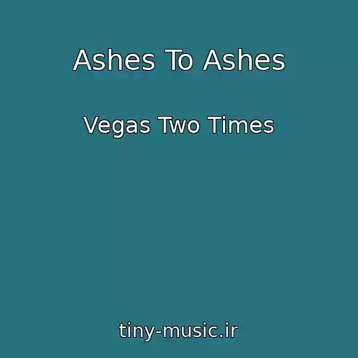 کاور آهنگ Ashes To Ashes از Vegas Two Times