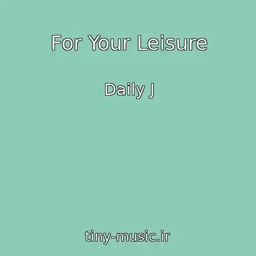 کاور آهنگ For Your Leisure از Daily J