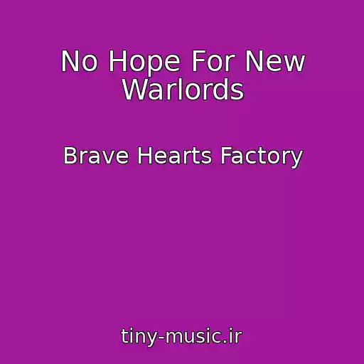 کاور آهنگ No Hope For New Warlords از Brave Hearts Factory